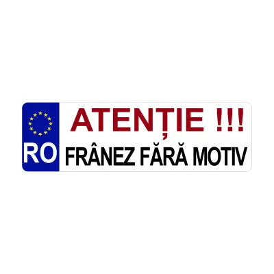 Atentie franez fara motiv, autocolant, dimensiune 200x60mm, model 013
